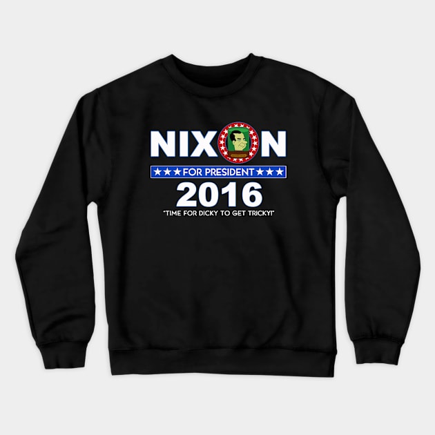 Nixon 2016 Crewneck Sweatshirt by ArtistGuy12